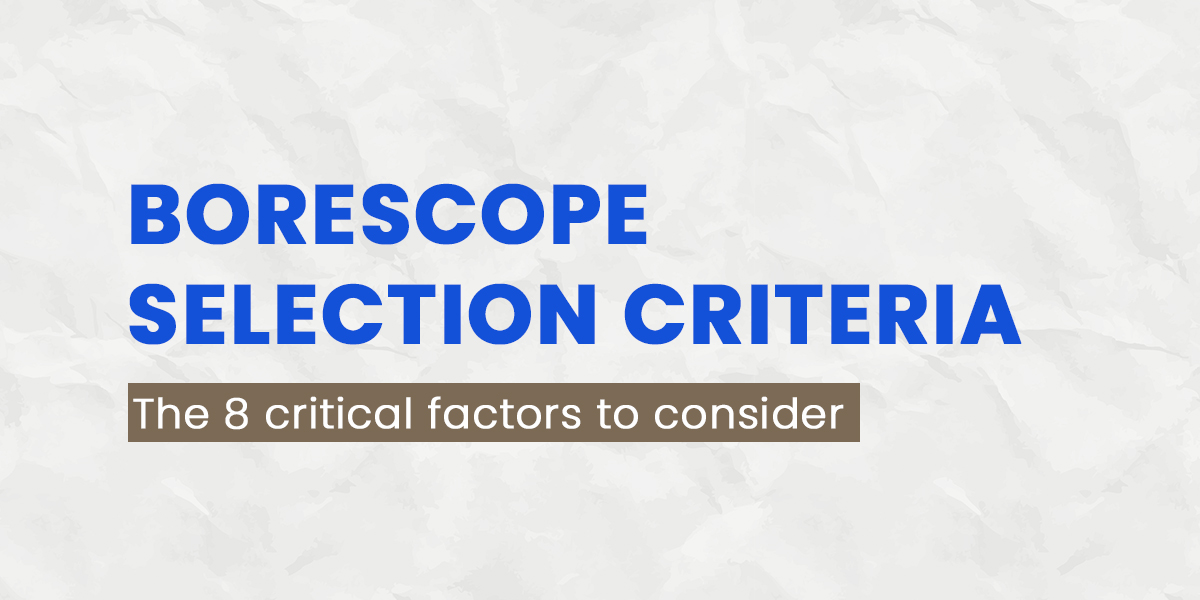 Crumbled paper with 'BORESCOPE SELECTION CRITERIA' text overlayed.