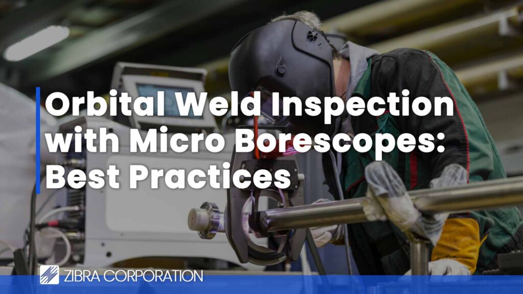Man performing orbital welding with the text "Orbital Weld Inspection with Micro Borescopes: Best Practices for Sanitary & High-Purity Piping" overlayed.